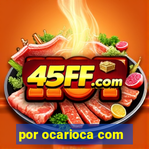 por ocarioca com